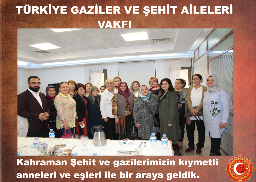 Kahraman Sehit ve gazilerimizin anneleri ve esleri ile bir araya geldik.