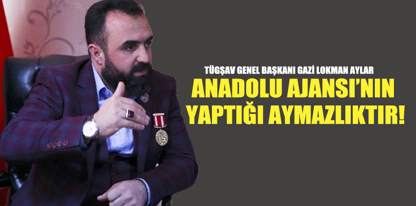 ANADOLU AJANSI'NIN YAPTIGI AYMAZLIKTIR!