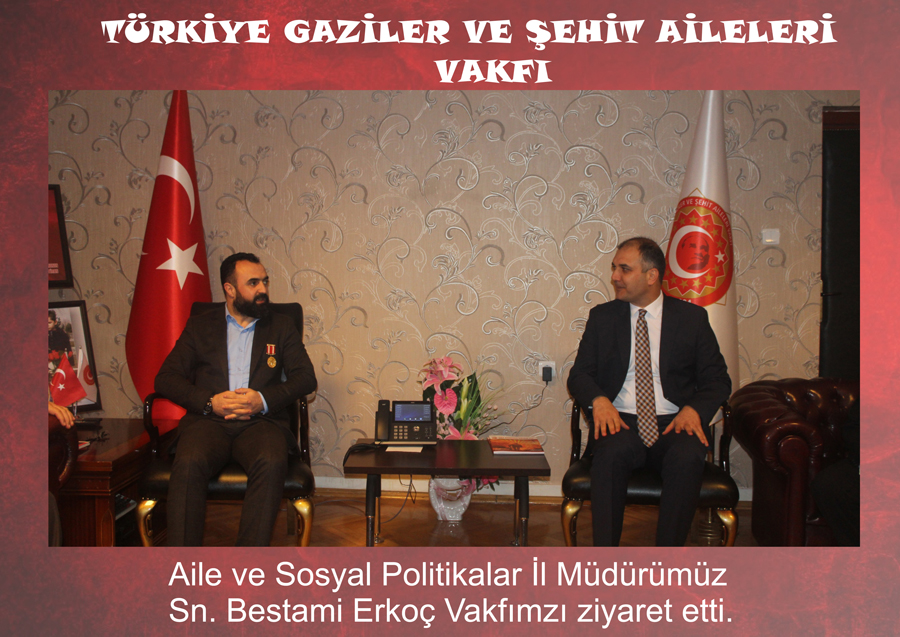 Aile ve Sosyal Politikalar Il Müdürü Sn. Bestami Erkoç'tan Vakfimiza ziyaret